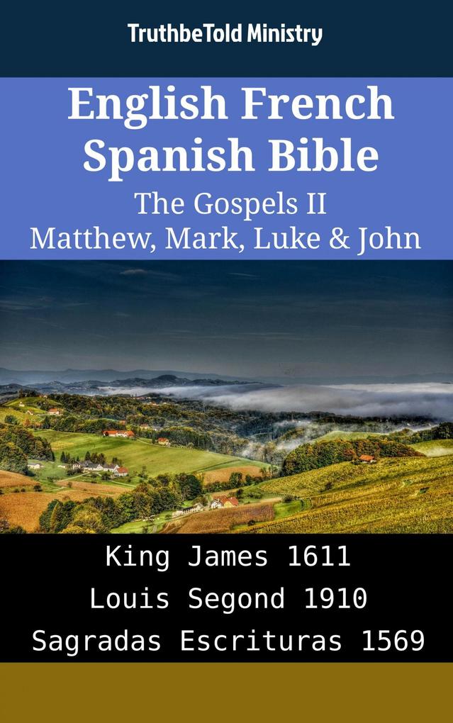 English French Spanish Bible - The Gospels II - Matthew Mark Luke & John