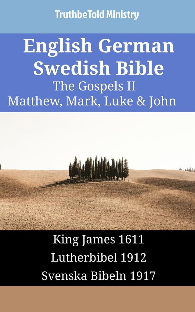 English German Swedish Bible - The Gospels II - Matthew Mark Luke & John