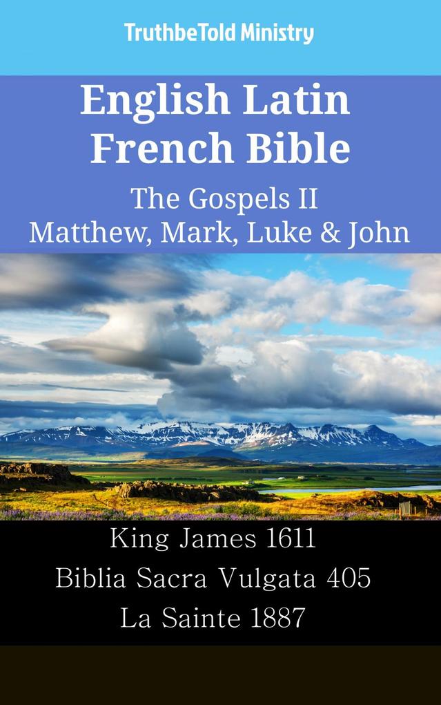 English Latin French Bible - The Gospels II - Matthew Mark Luke & John