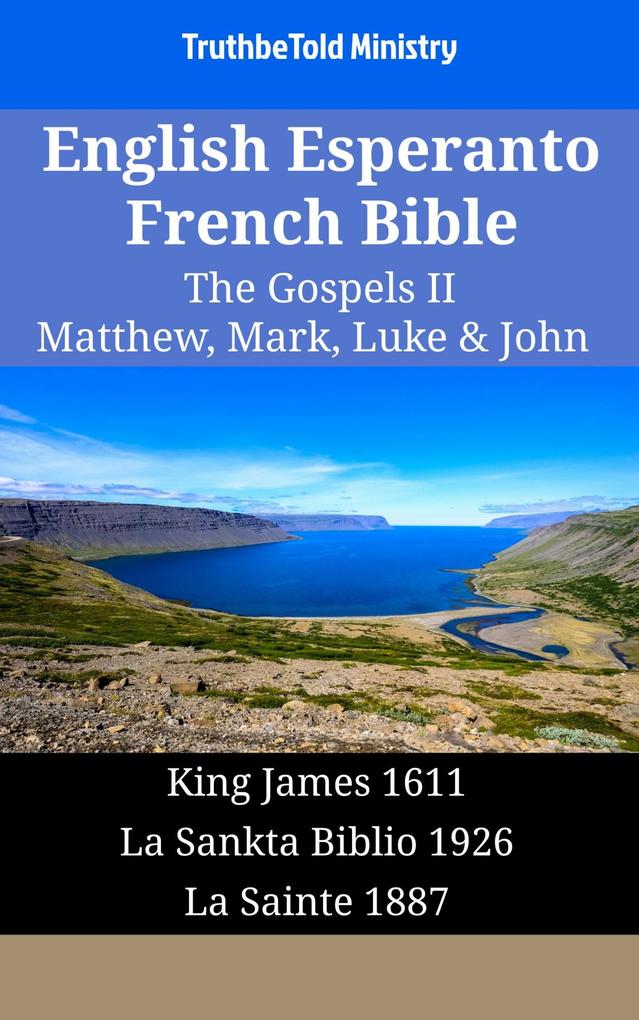 English Esperanto French Bible - The Gospels II - Matthew Mark Luke & John