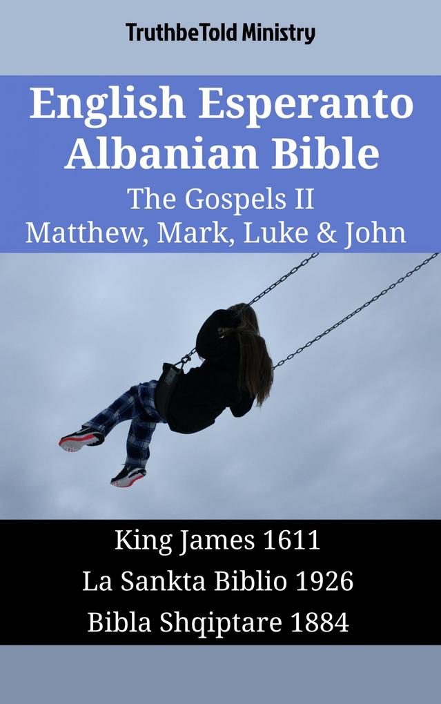 English Esperanto Albanian Bible - The Gospels II - Matthew Mark Luke & John