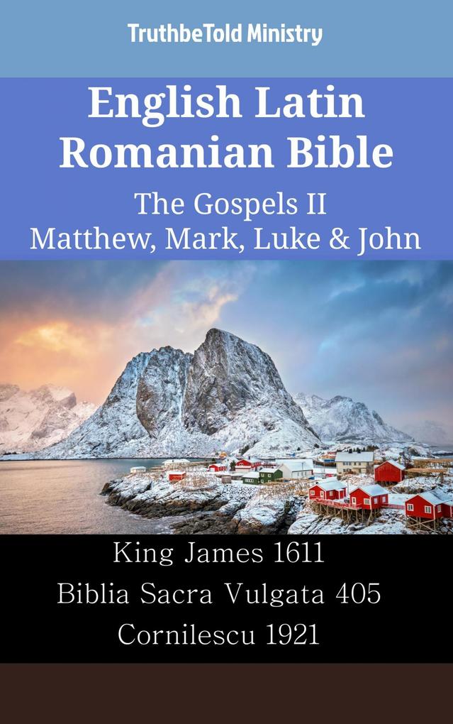 English Latin Romanian Bible - The Gospels II - Matthew Mark Luke & John