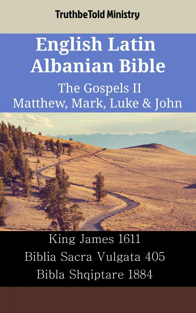 English Latin Albanian Bible - The Gospels II - Matthew Mark Luke & John