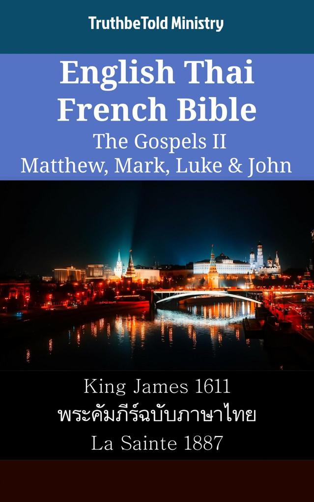 English Thai French Bible - The Gospels II - Matthew Mark Luke & John