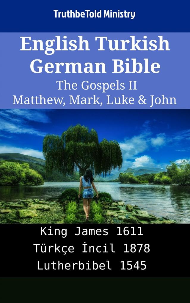 English Turkish German Bible - The Gospels II - Matthew Mark Luke & John