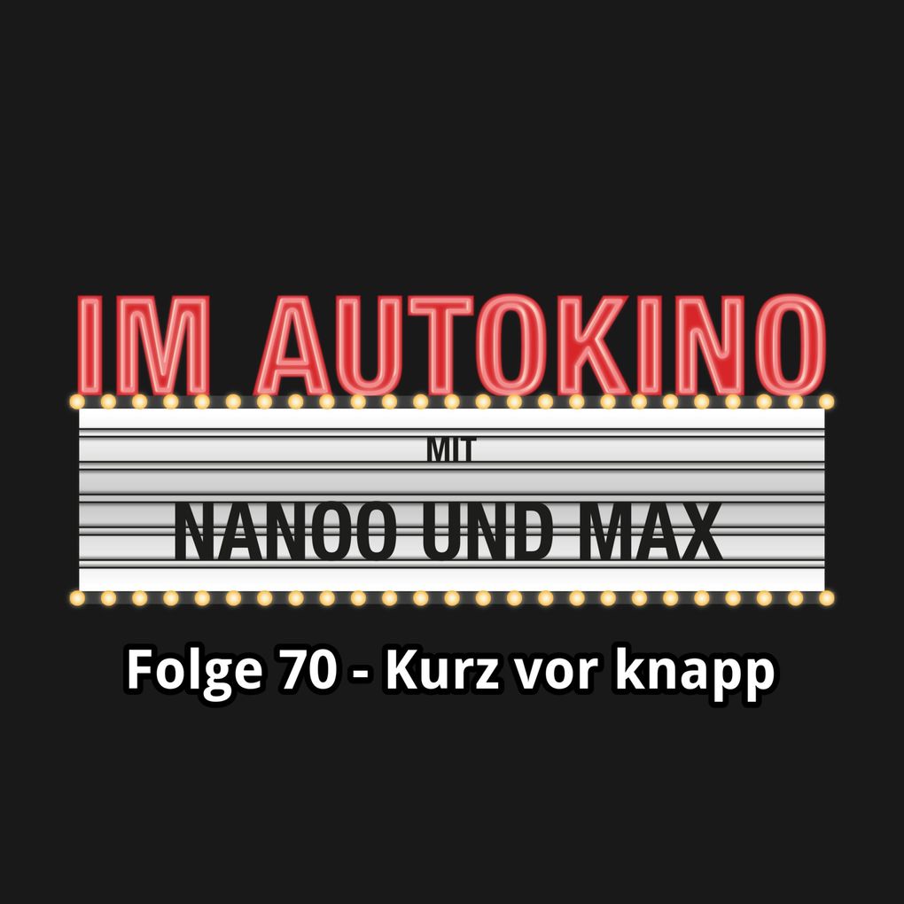 Im Autokino Folge 70: Kurz vor knapp