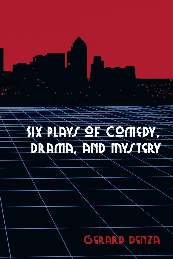 Six Plays of Comedy Drama and Mystery