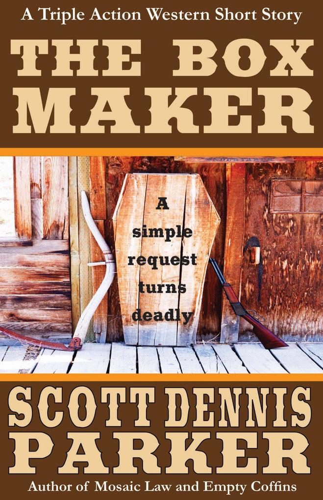 The Box Maker: A Triple Action Western Short Story