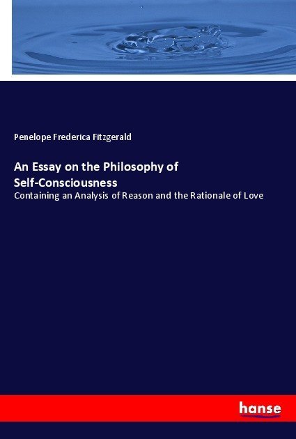 An Essay on the Philosophy of Self-Consciousness - Penelope Frederica Fitzgerald