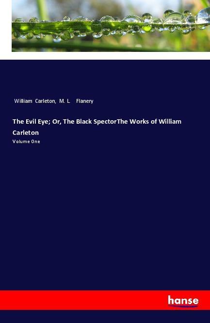 The Evil Eye; Or The Black SpectorThe Works of William Carleton
