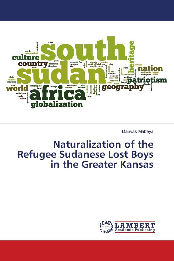 Naturalization of the Refugee Sudanese Lost Boys in the Greater Kansas