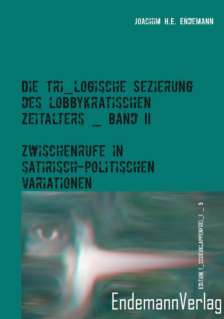Die tri_logische Sezierung des lobbykratischen Zeitalters Band II