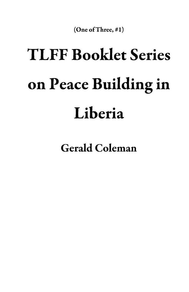 TLFF Booklet Series on Peace Building in Liberia (One of Three #1)