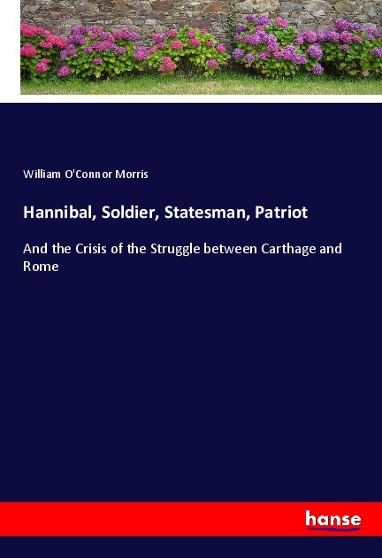 Hannibal Soldier Statesman Patriot
