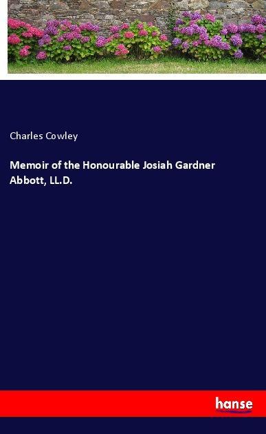 Memoir of the Honourable Josiah Gardner Abbott LL.D.