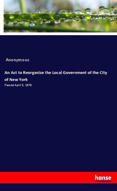 An Act to Reorganize the Local Government of the City of New York