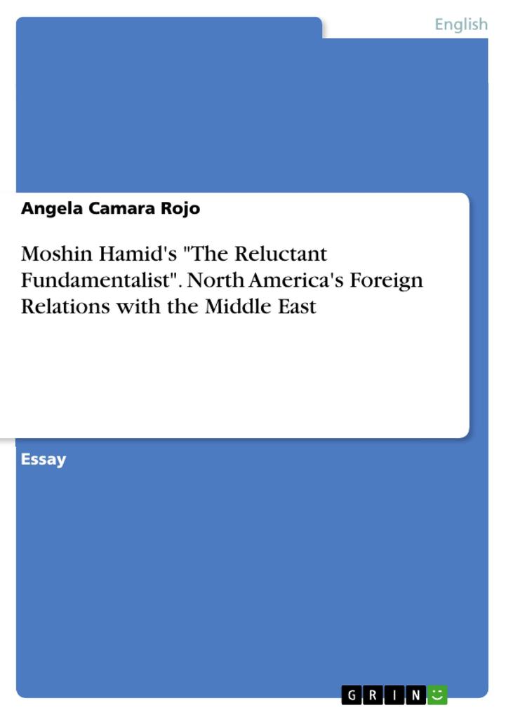 Moshin Hamid‘s The Reluctant Fundamentalist. North America‘s Foreign Relations with the Middle East