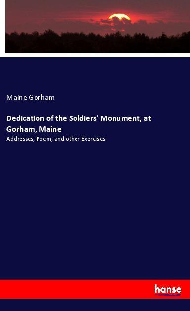 Dedication of the Soldiers‘ Monument at Gorham Maine