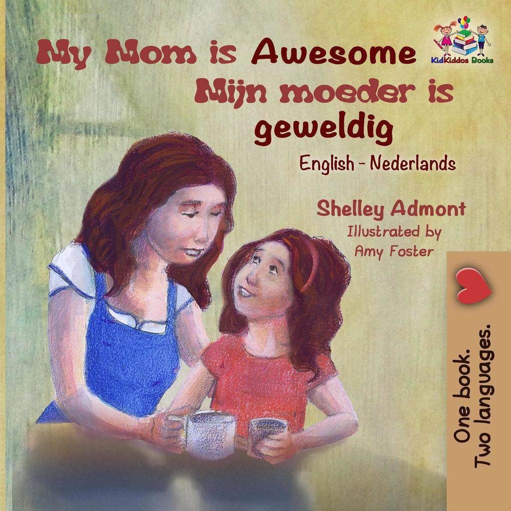 My Mom is Awesome Mijn moeder is geweldig (English Dutch Bilingual Collection)