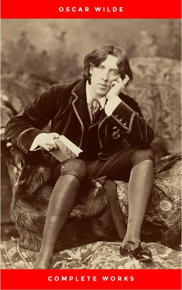 The Complete Works of  Wilde: +150 Works in 1 eBook