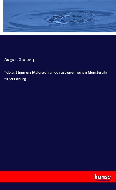 Tobias Stimmers Malereien an der astronomischen Münsteruhr zu Strassburg