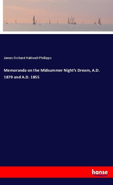Memoranda on the Midsummer Night‘s Dream A.D. 1879 and A.D. 1855