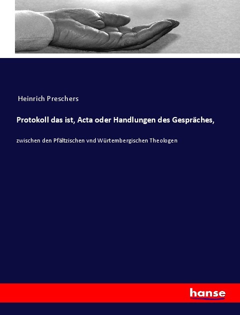 Protokoll das ist Acta oder Handlungen des Gespräches