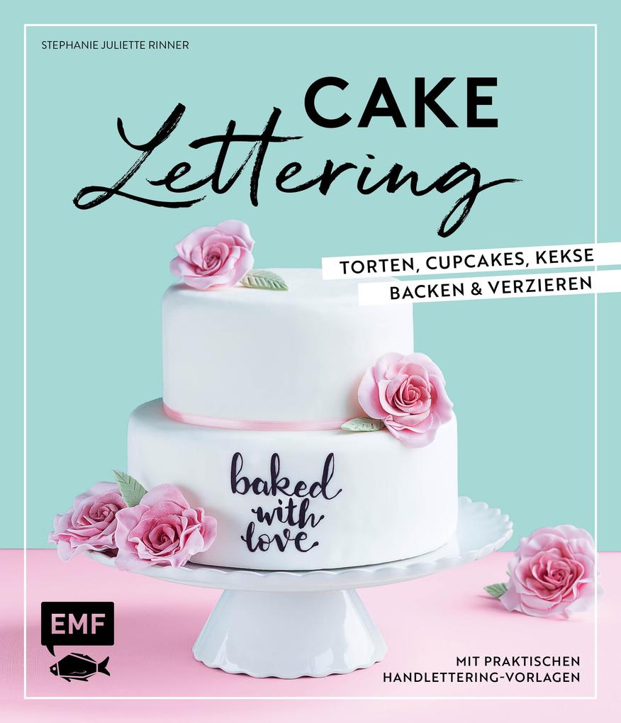 Cakelettering - Torten Cupcakes Kekse backen und verzieren