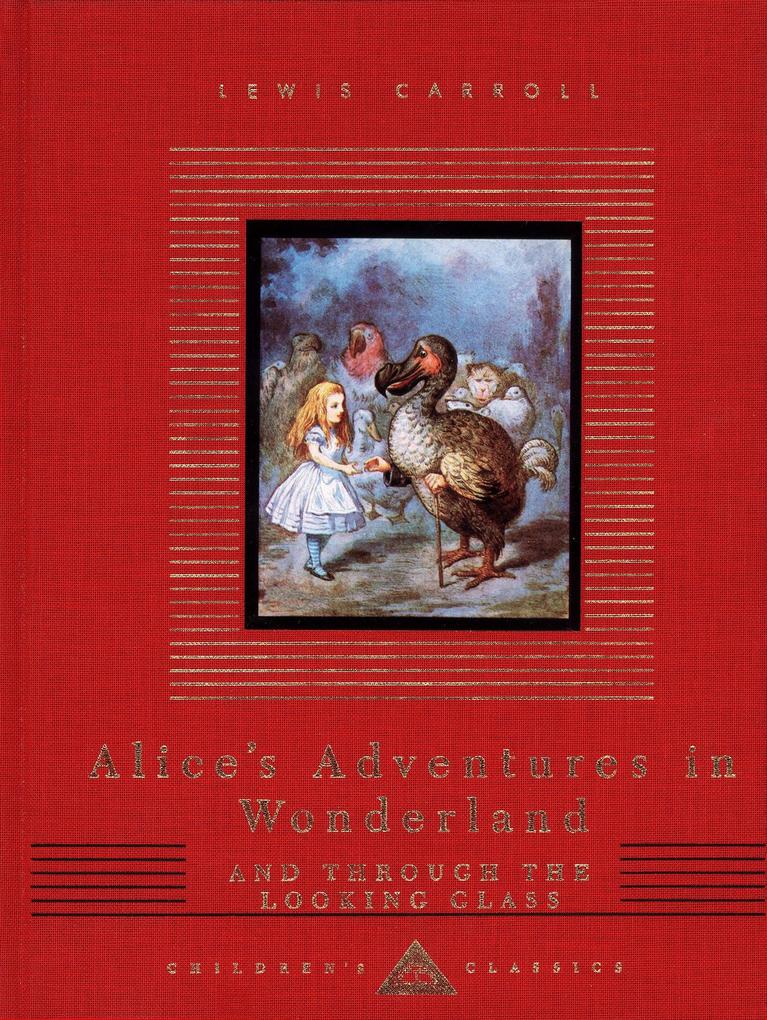 Alice‘s Adventures in Wonderland and Through the Looking Glass: Illustrated by John Tenniel