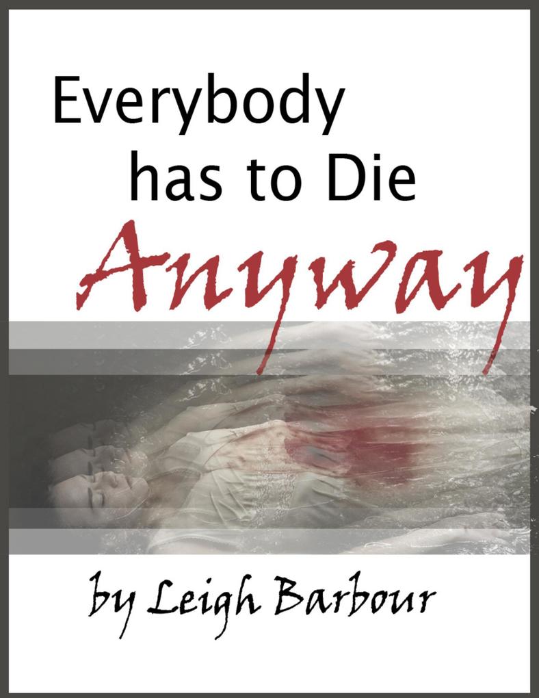 Everybody Has to Die Anyway