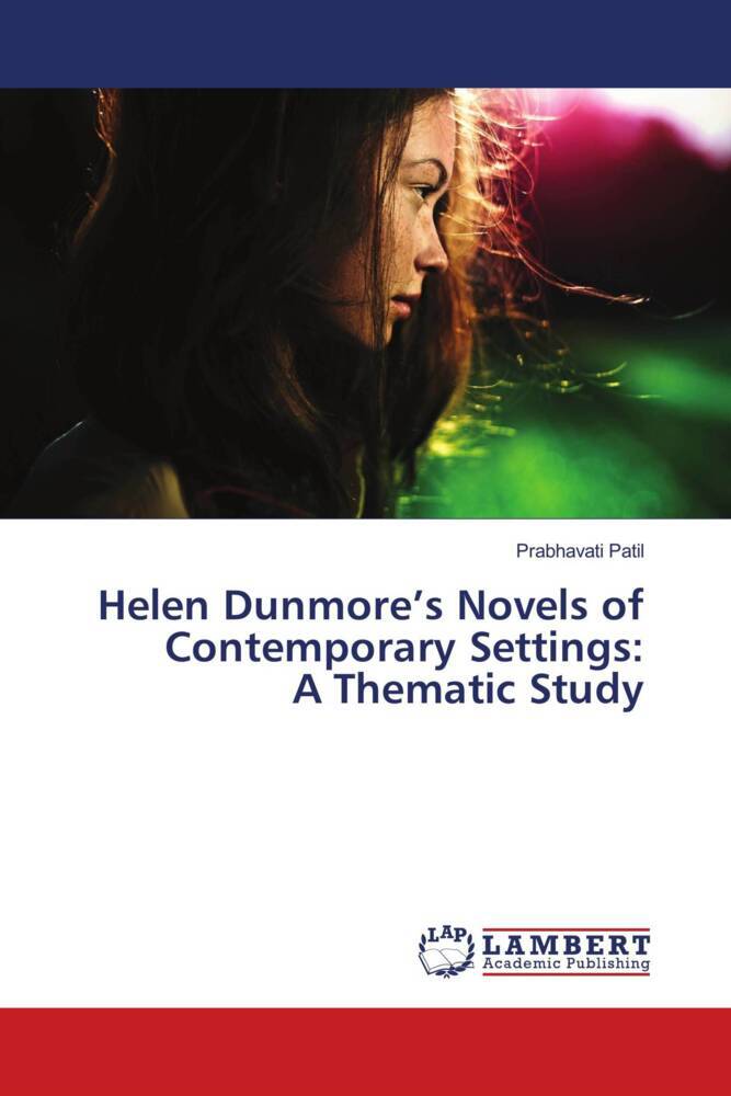 Helen Dunmore's Novels of Contemporary Settings: A Thematic Study