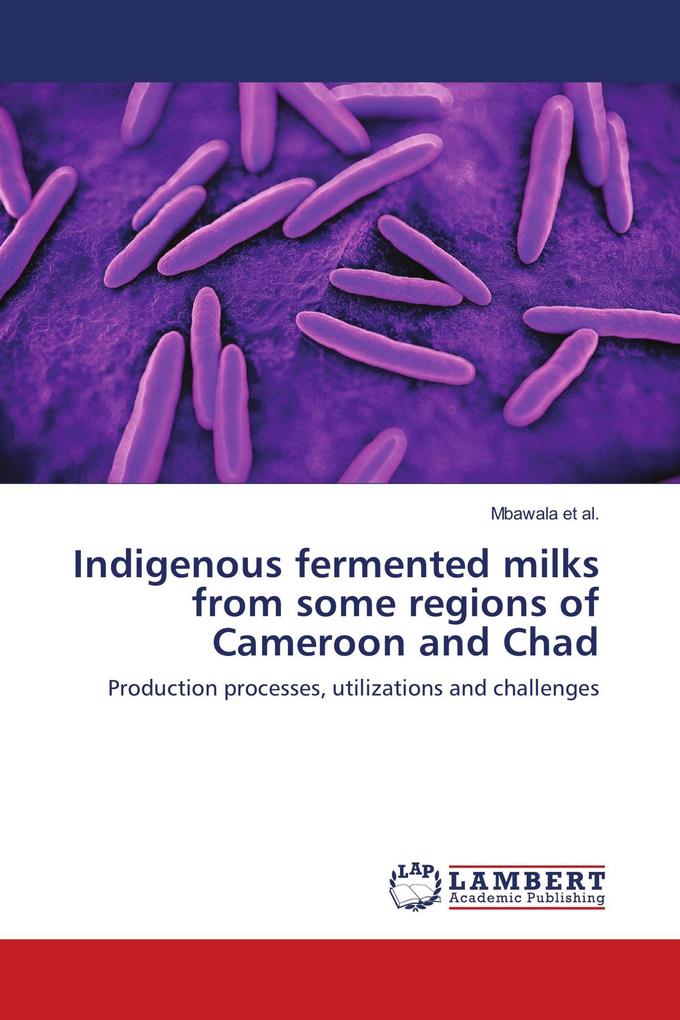Indigenous fermented milks from some regions of Cameroon and Chad