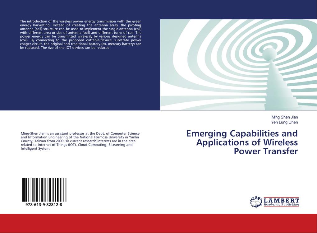Emerging Capabilities and Applications of Wireless Power Transfer - Ming Shen Jian/ Yen Lung Chen