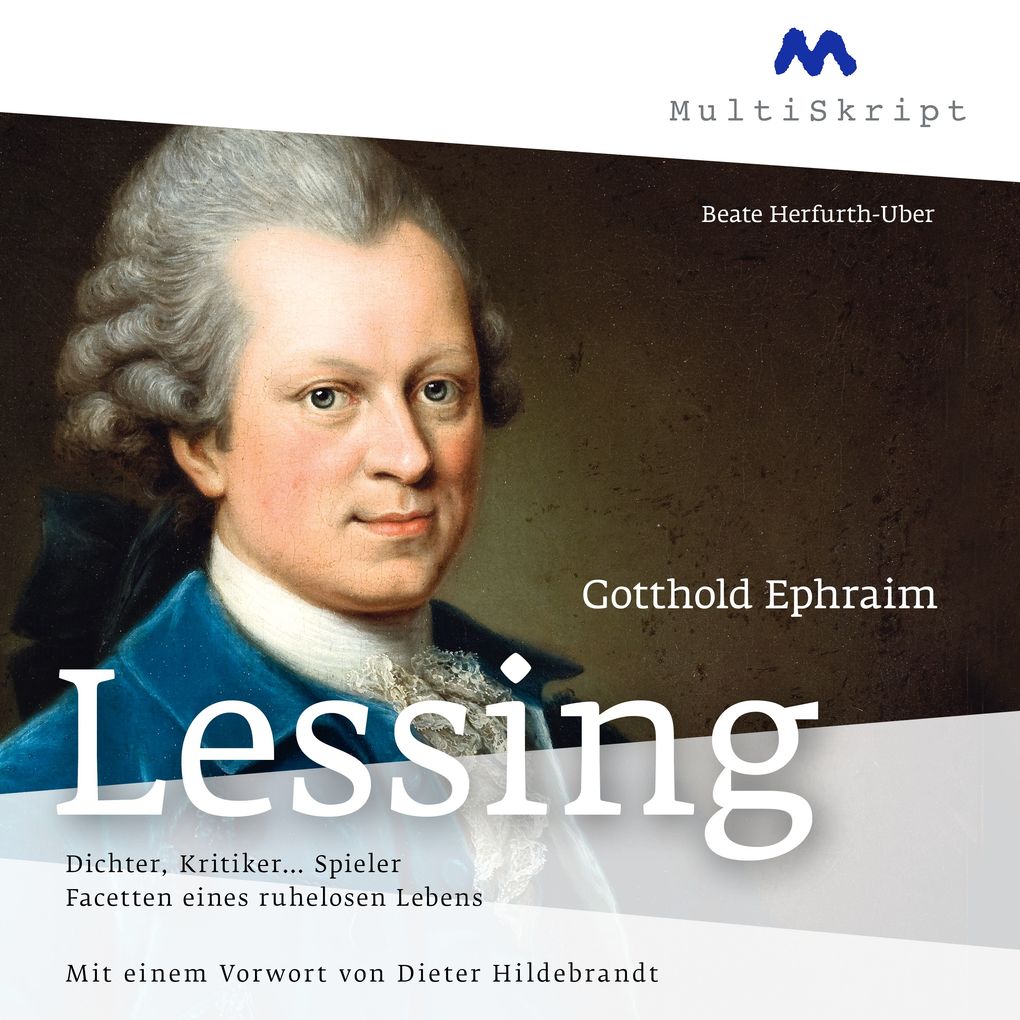 Gotthold Ephraim Lessing. Dichter Kritiker... Spieler