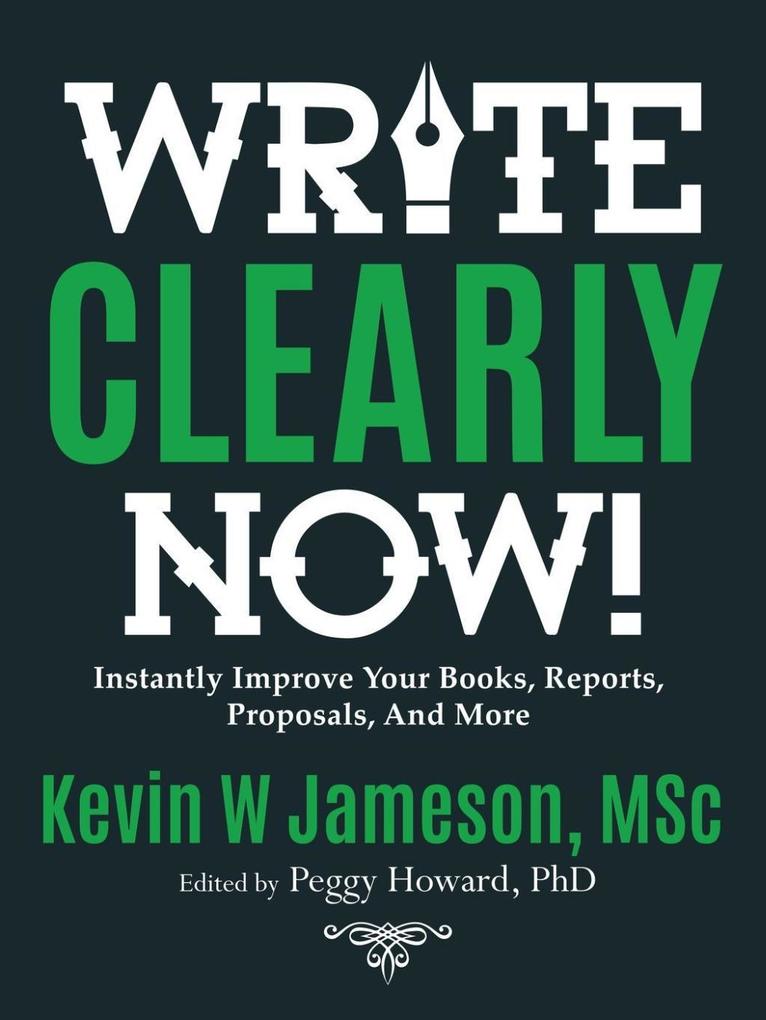 How to Write Clearly Now! Instantly Improve Your Writing for Books Reports and Proposals