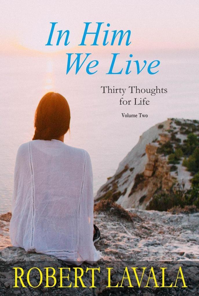 In Him We Live (Thirty Thoughts for Life)