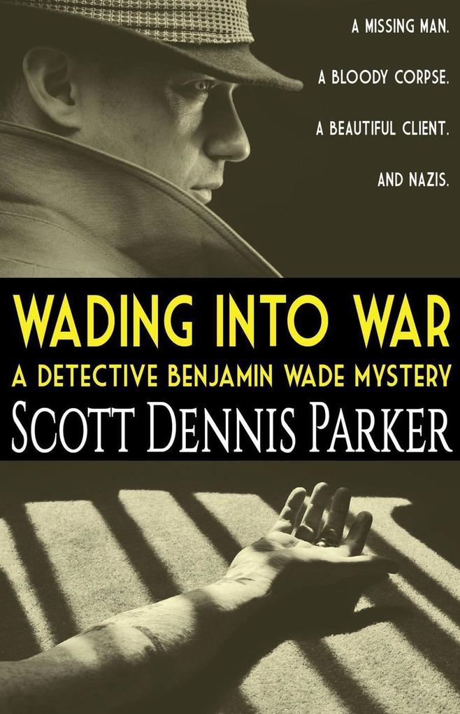 Wading Into War: A Detective Benjamin Wade Mystery