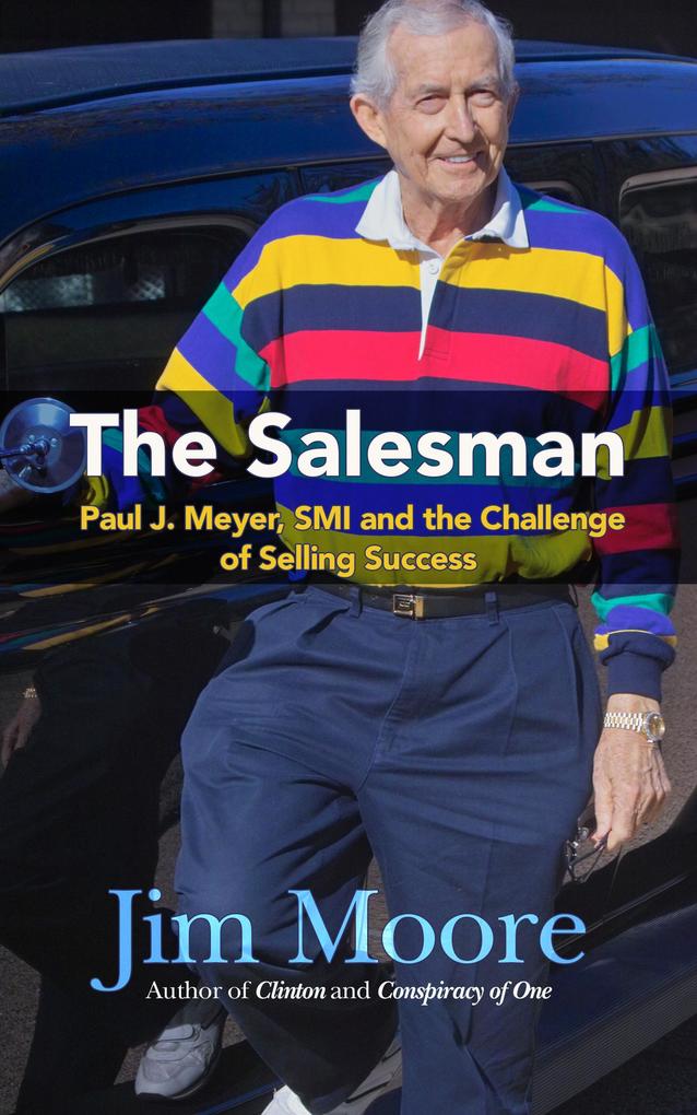 The Salesman: A Biography of Paul J. Meyer