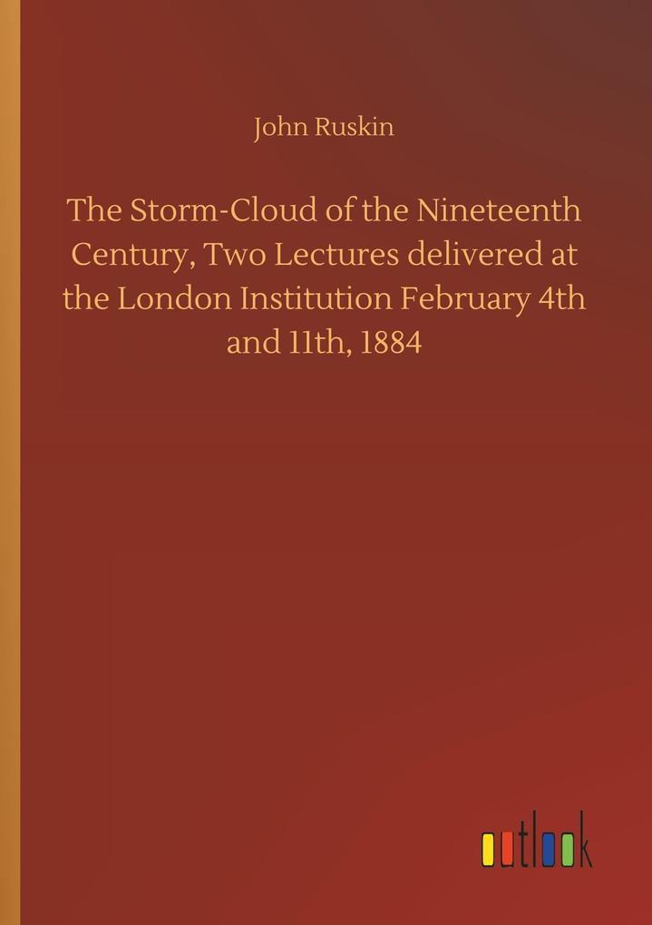 Image of The Storm-Cloud of the Nineteenth Century Two Lectures delivered at the London Institution February 4th and 11th 1884