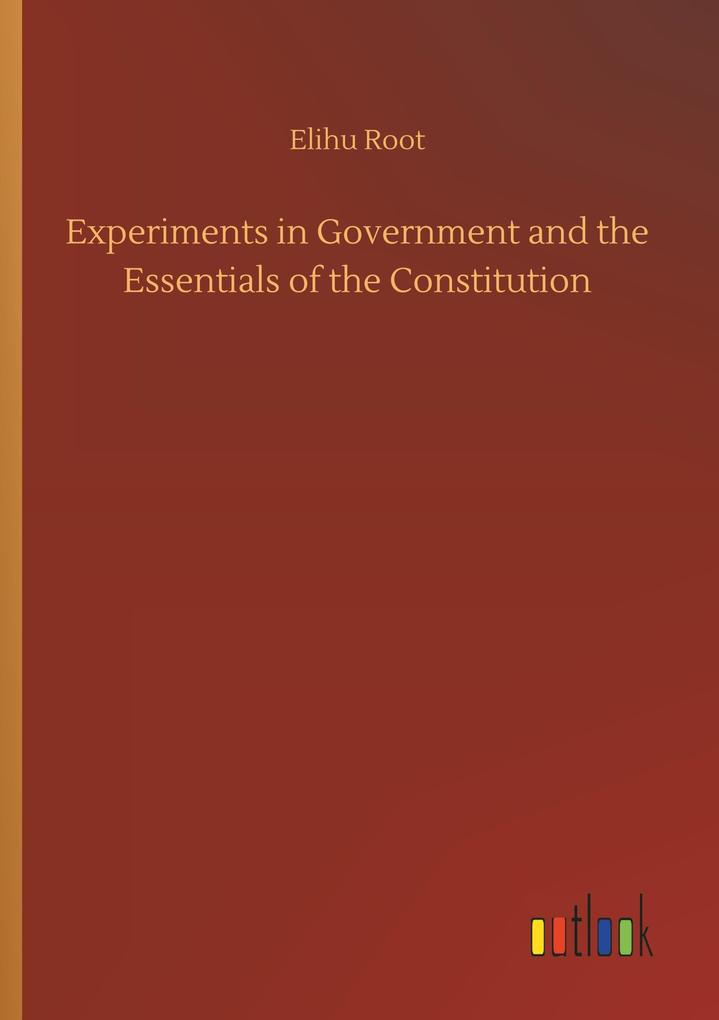 Image of Experiments in Government and the Essentials of the Constitution
