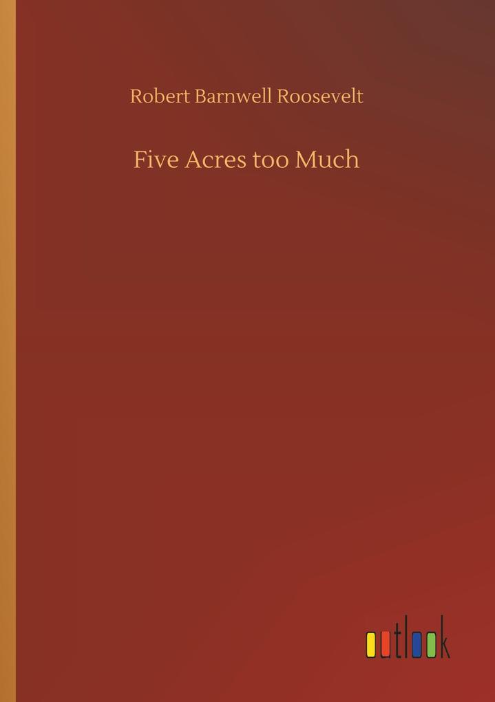 Five Acres too Much