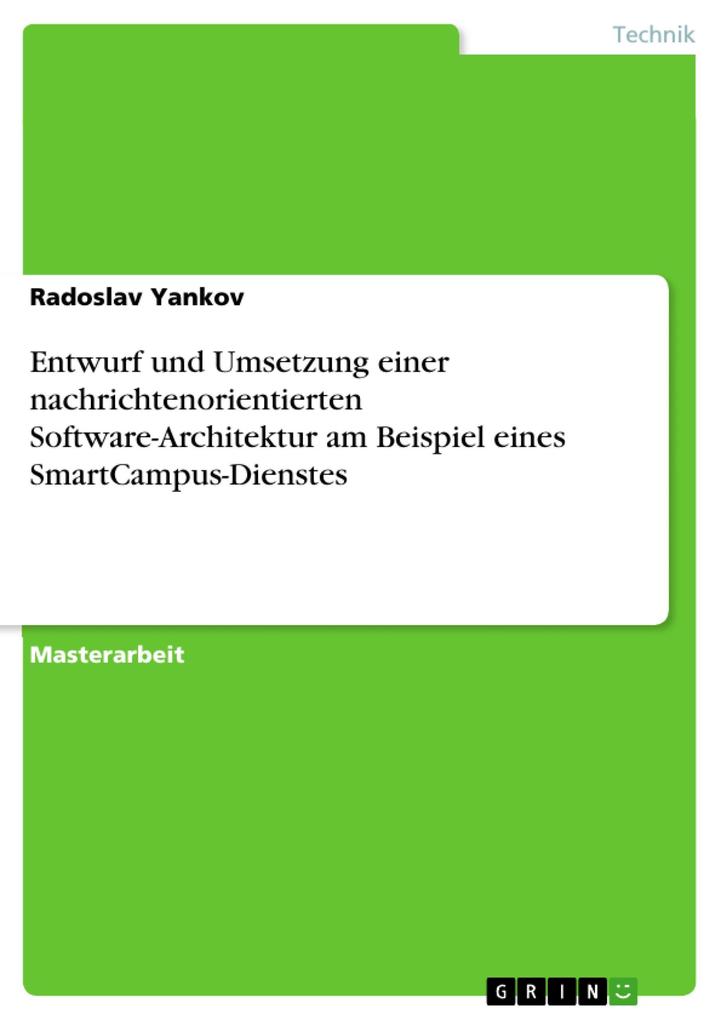 Entwurf und Umsetzung einer nachrichtenorientierten Software-Architektur am Beispiel eines SmartCampus-Dienstes - Radoslav Yankov