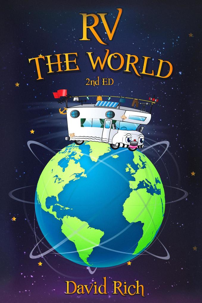 RV the World 2nd Ed. (Rich World Travels #2)