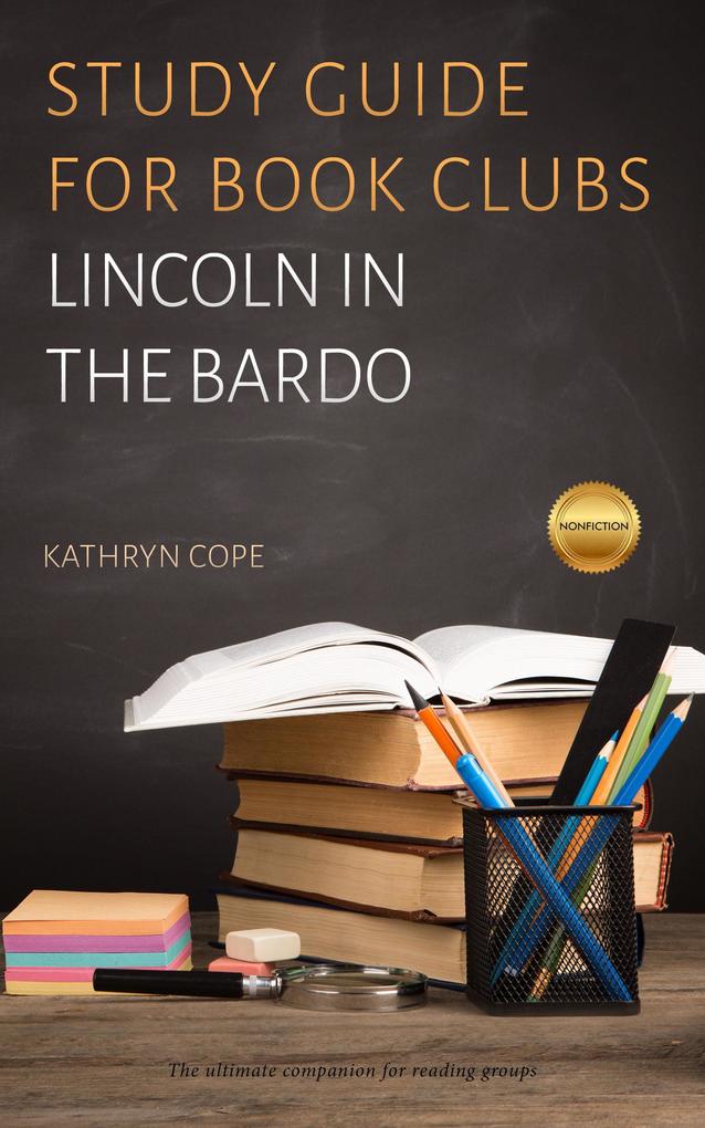 Study Guide for Book Clubs: Lincoln in the Bardo (Study Guides for Book Clubs #29)