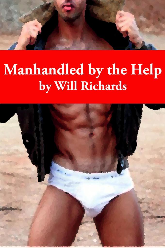 Manhandled by the Help