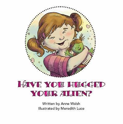 Have You Hugged Your Alien?