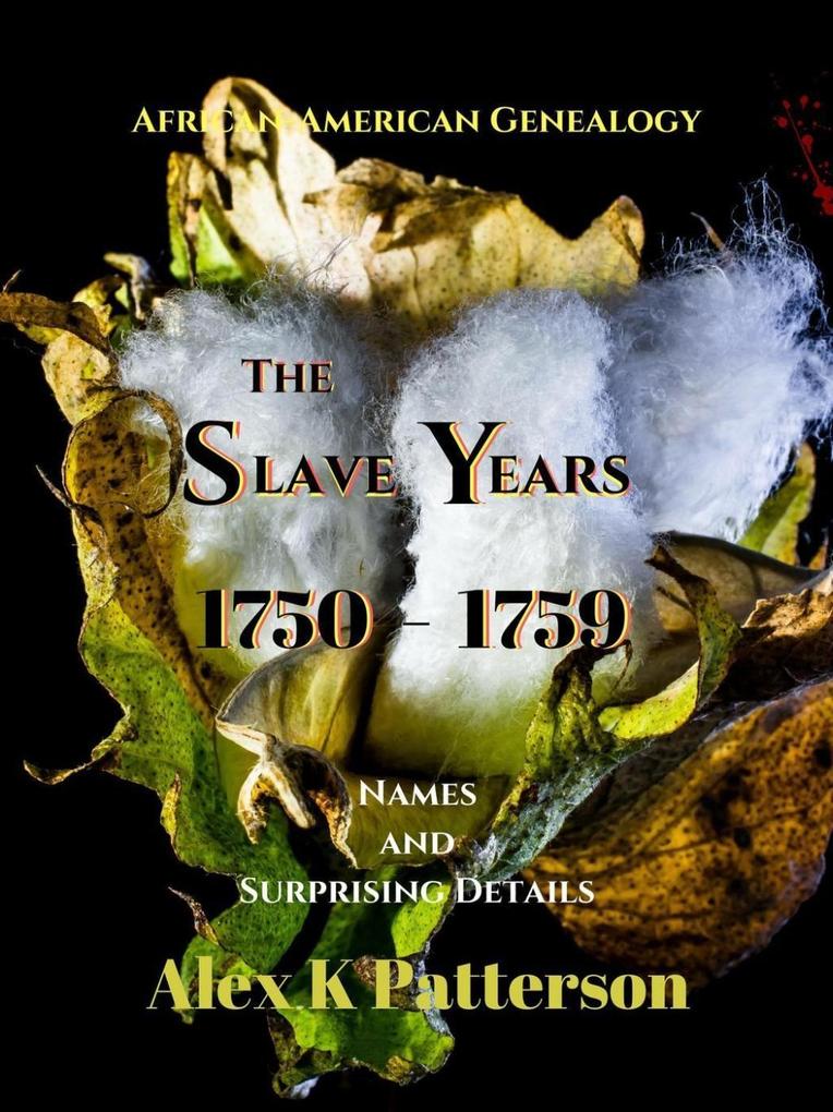 The Slave Years 1750-1759 (African-American Genealogy #1)