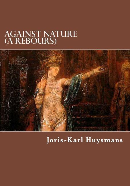 Against Nature (A Rebours) - Joris Karl Huysmans