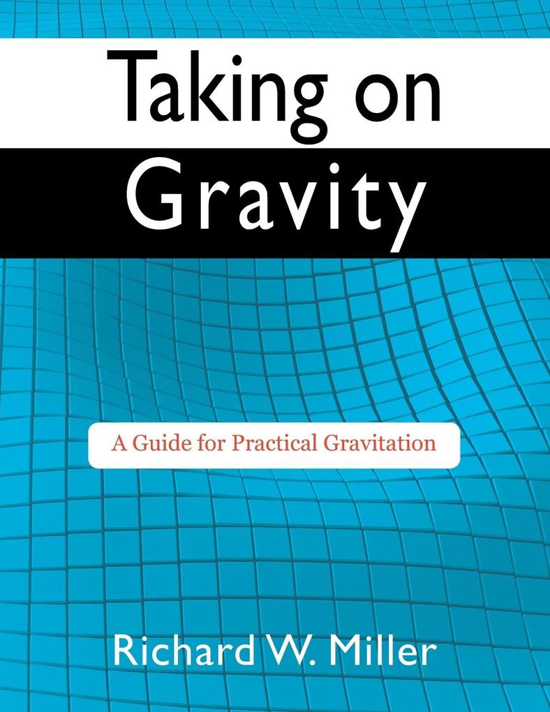Taking on Gravity - Richard W Miller