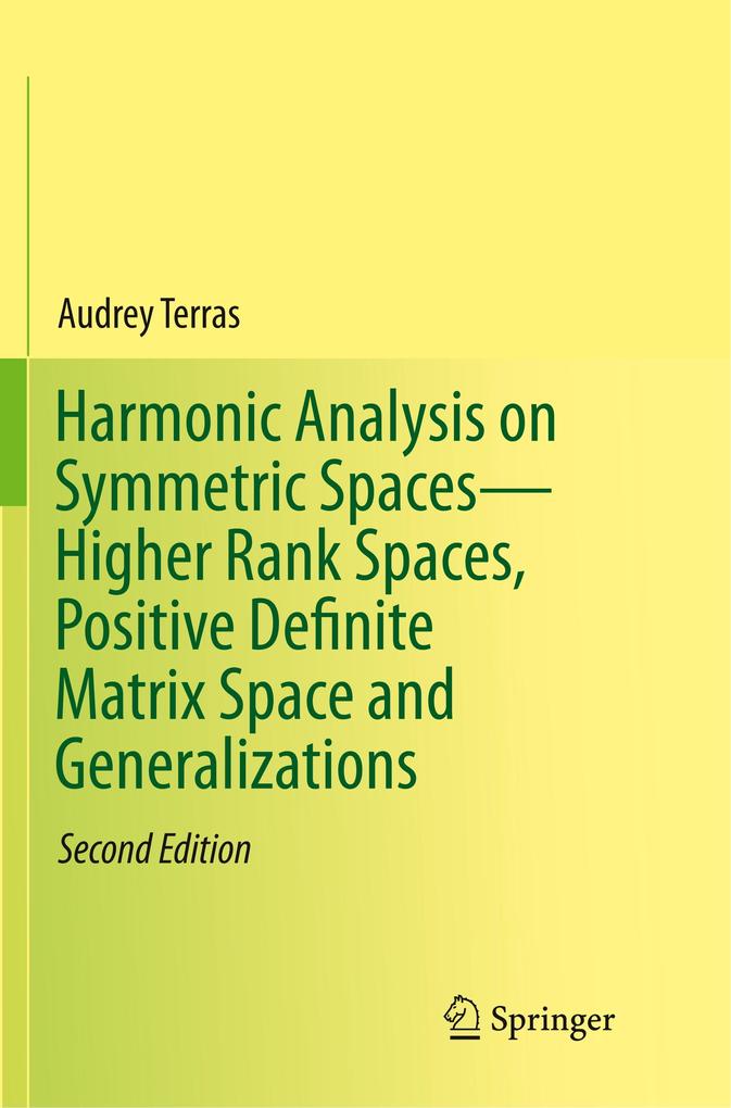 Harmonic Analysis on Symmetric SpacesHigher Rank Spaces Positive Definite Matrix Space and Generalizations